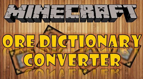 Ore Dictionary Converter 1.11 1.10.2 1.9.4 1.7.10 &#8211; Minecraft Mods