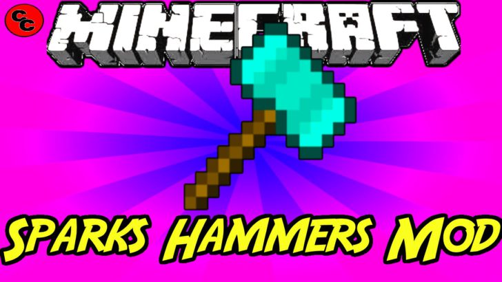 Sparks Hammers — супер молот [1.12.2] [1.11.2] [1.10.2] [1.7.10]